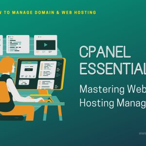 cPanel Essentials: Mastering Web Hosting Management