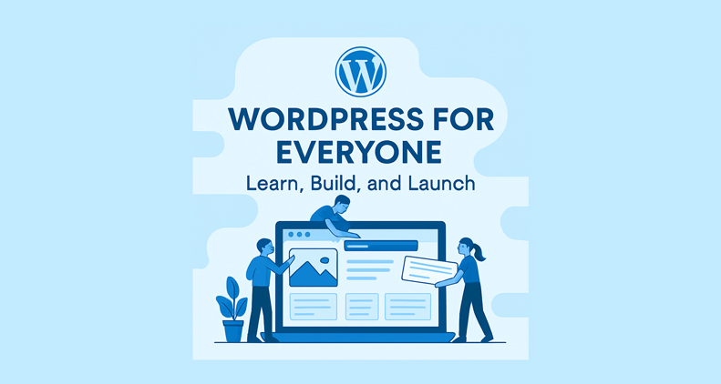 WordPress for Everyone: Learn, Build, Launch and Earn